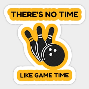 There's No Time Like Game Time Bowling Sticker